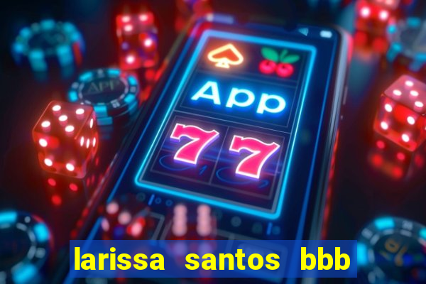 larissa santos bbb 23 pelada