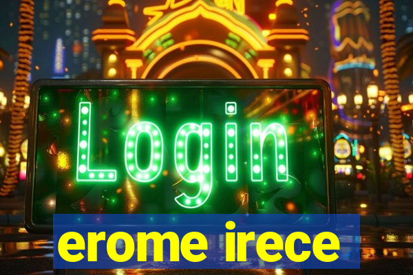 erome irece