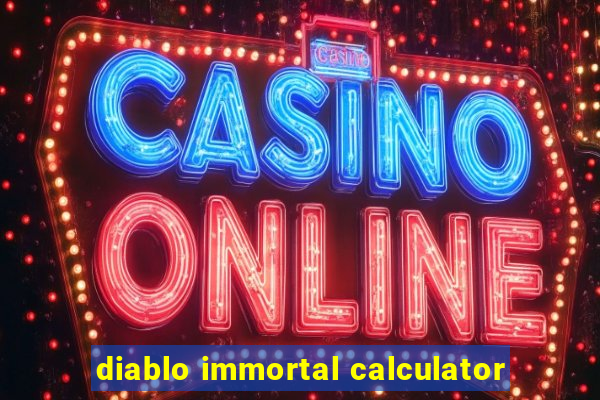 diablo immortal calculator