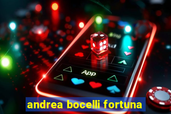 andrea bocelli fortuna