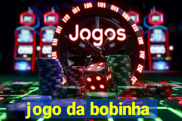 jogo da bobinha