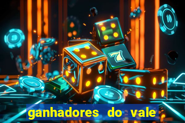 ganhadores do vale sorte de hoje