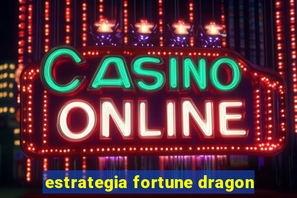 estrategia fortune dragon