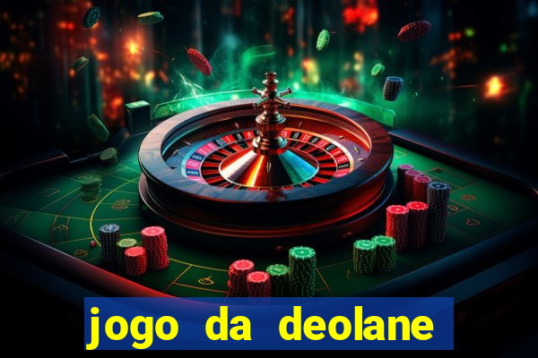 jogo da deolane que ganha dinheiro