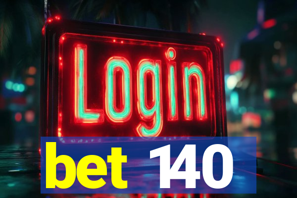 bet 140