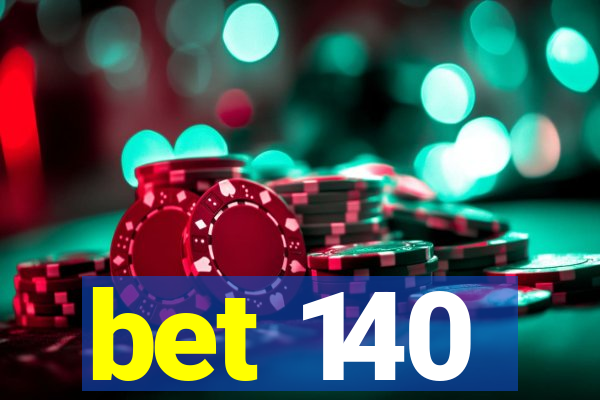 bet 140