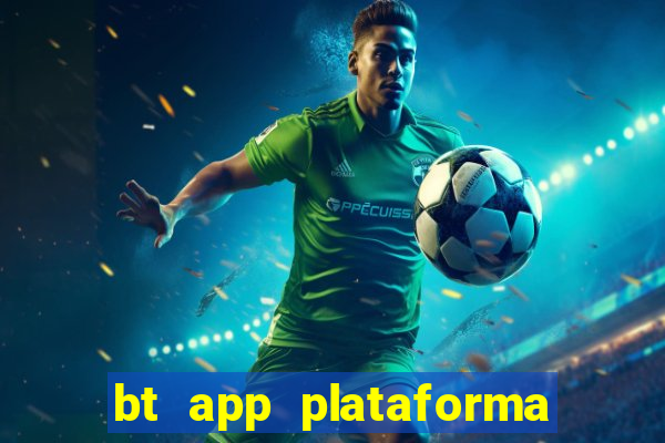 bt app plataforma de jogos