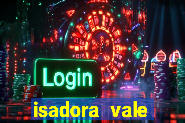 isadora vale reclame aqui