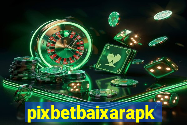 pixbetbaixarapk