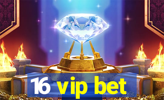 16 vip bet