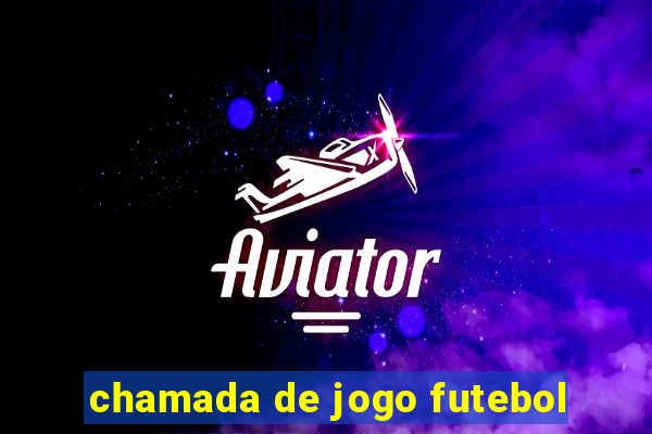 chamada de jogo futebol