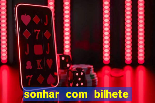 sonhar com bilhete de loteria