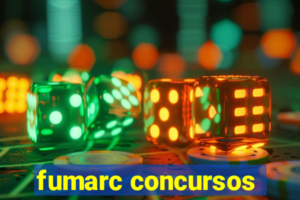 fumarc concursos