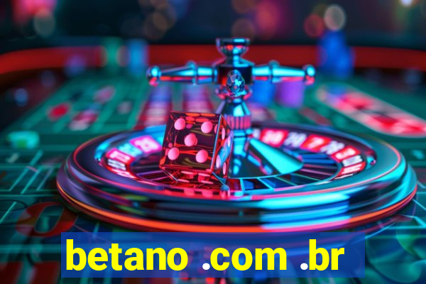 betano .com .br