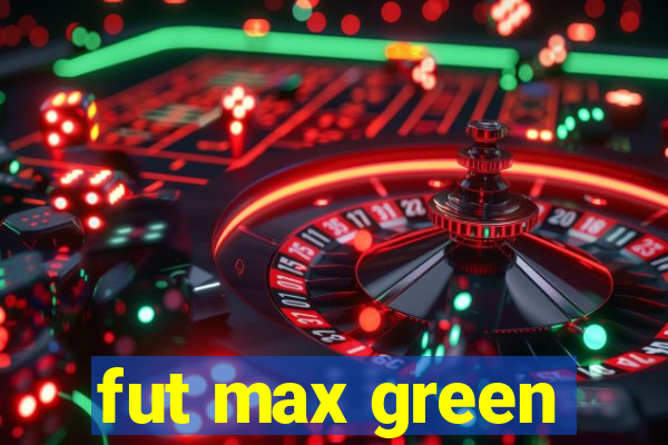 fut max green