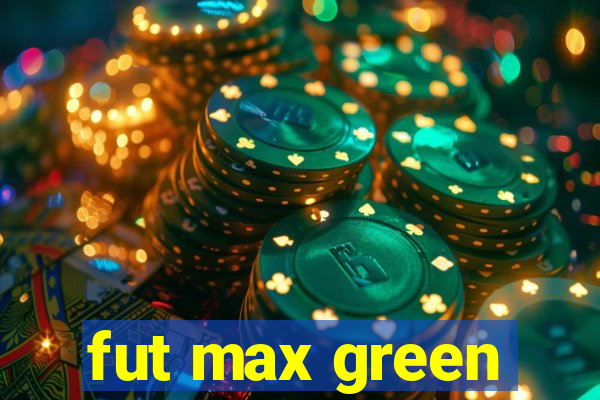 fut max green