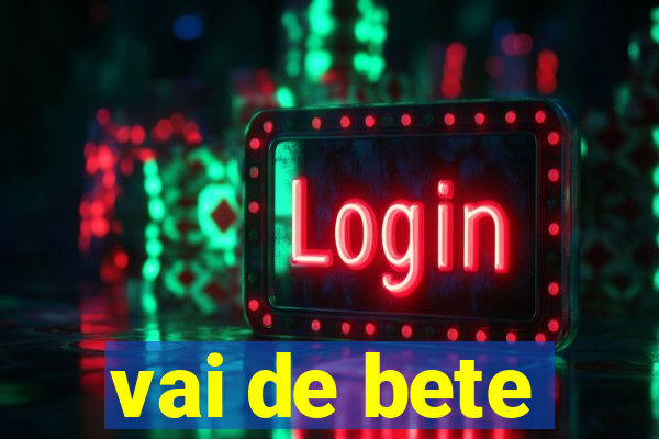 vai de bete