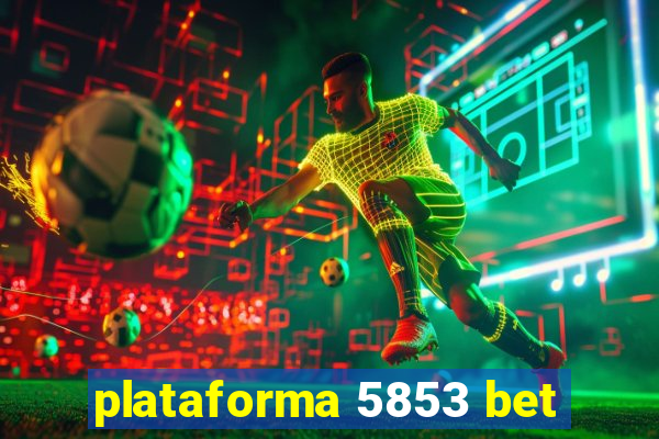 plataforma 5853 bet