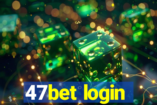 47bet login