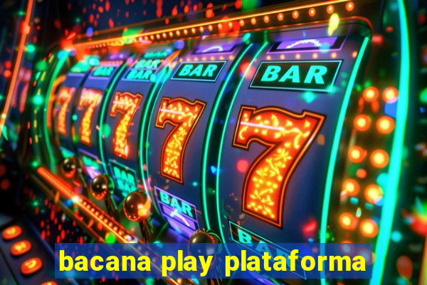 bacana play plataforma