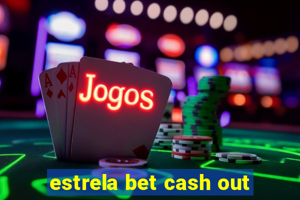 estrela bet cash out