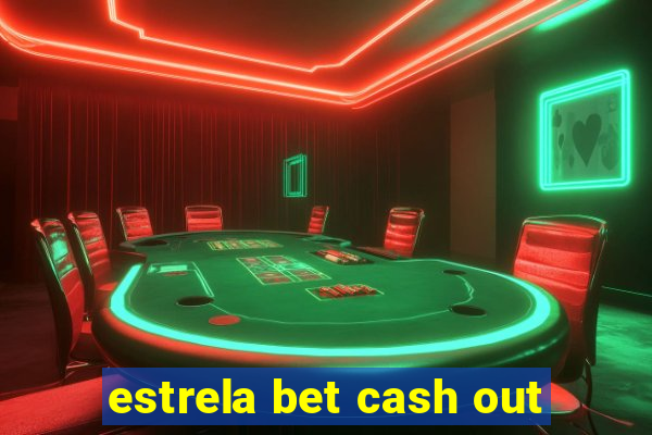 estrela bet cash out