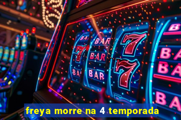 freya morre na 4 temporada