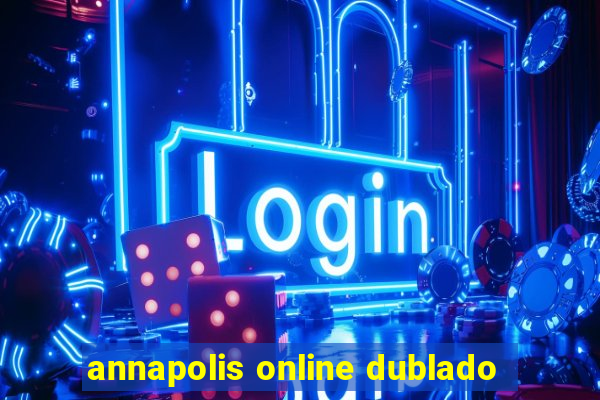 annapolis online dublado