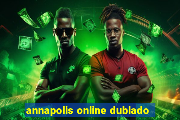 annapolis online dublado