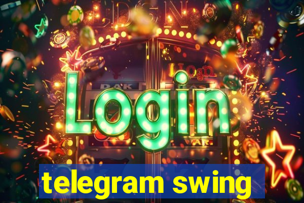 telegram swing