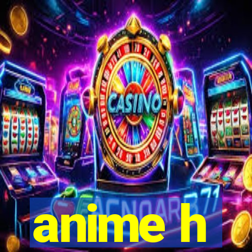 anime h