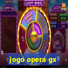 jogo opera gx