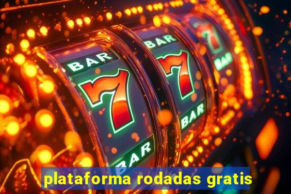 plataforma rodadas gratis