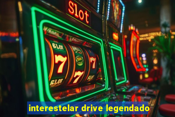 interestelar drive legendado