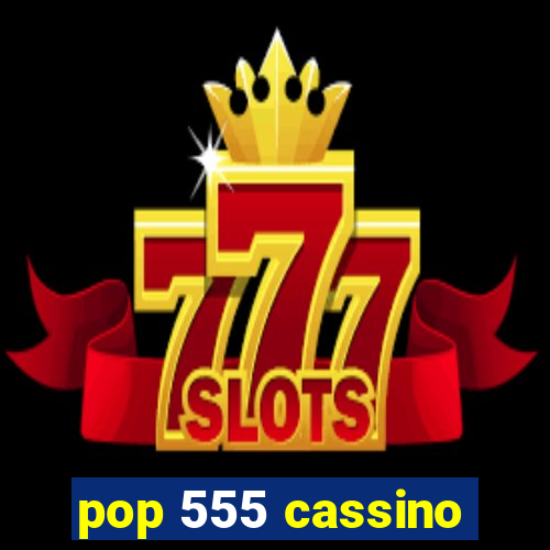 pop 555 cassino