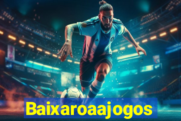 Baixaroaajogos