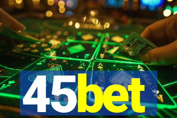 45bet