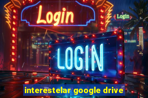 interestelar google drive