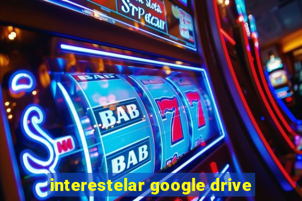 interestelar google drive