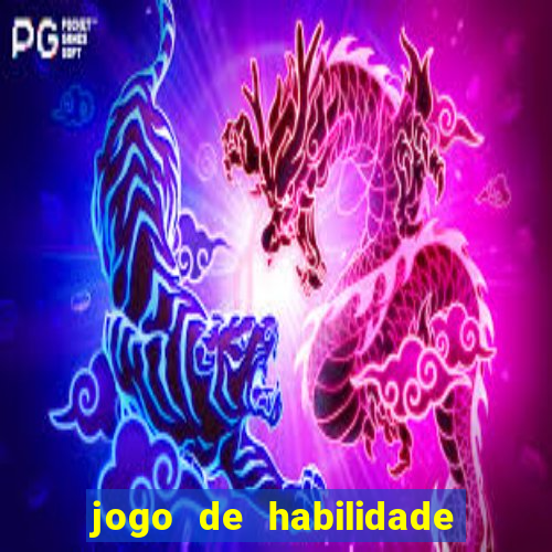 jogo de habilidade para ganhar dinheiro