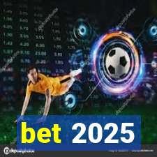 bet 2025