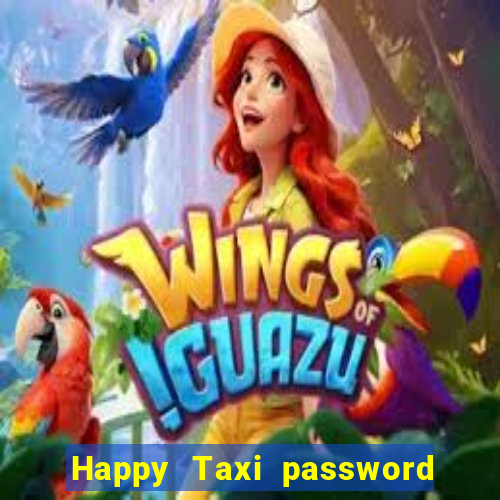 Happy Taxi password road 96 road 96 happy taxi security