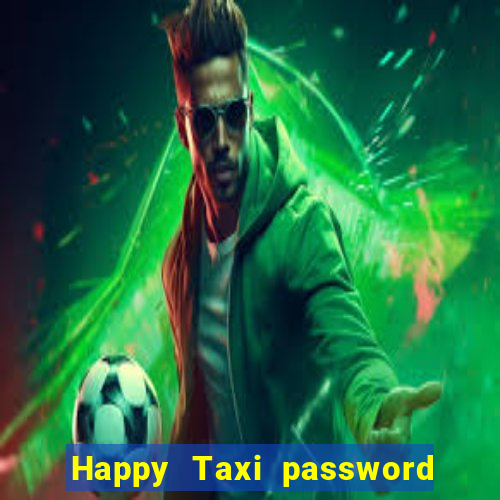 Happy Taxi password road 96 road 96 happy taxi security