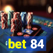 bet 84