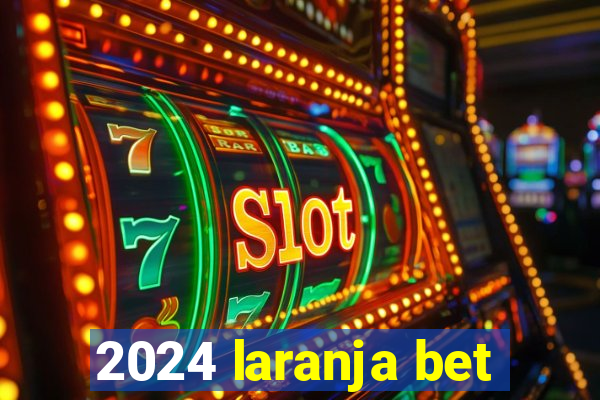 2024 laranja bet