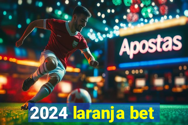 2024 laranja bet