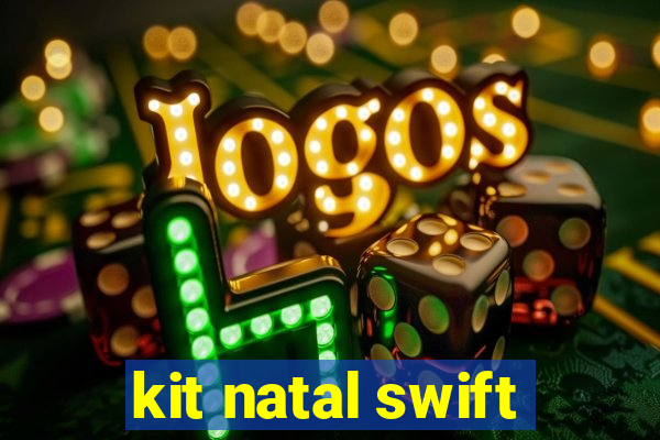 kit natal swift