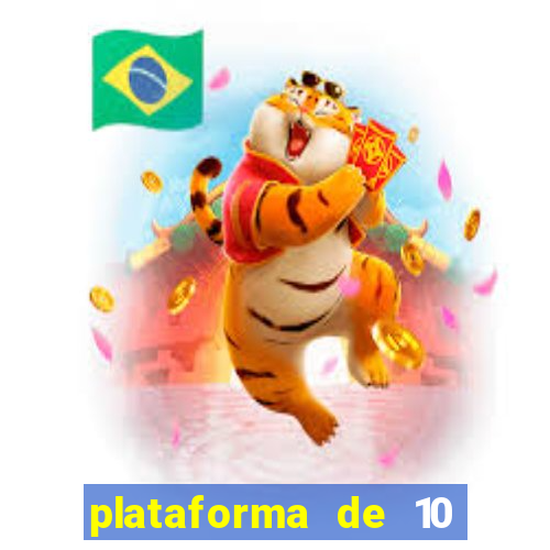 plataforma de 10 reais tigre