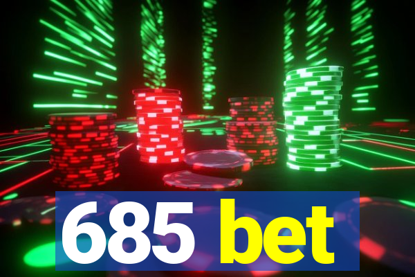 685 bet