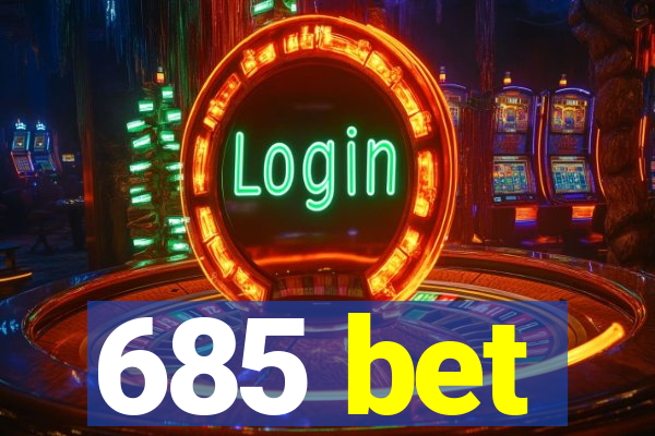 685 bet